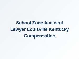 Kentucky School Zone Accident Claims & Compensation
