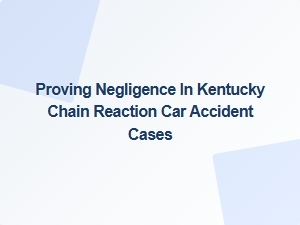 Determining Fault in Kentucky Multi-Car Accidents