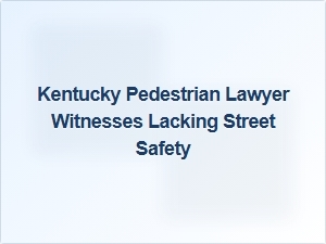 Kentucky Street Safety Witness Claims Lawyer